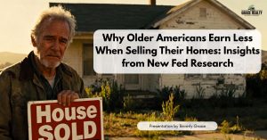 Why Older Americans Earn Less When Selling Their Homes: Insights from New Fed Research