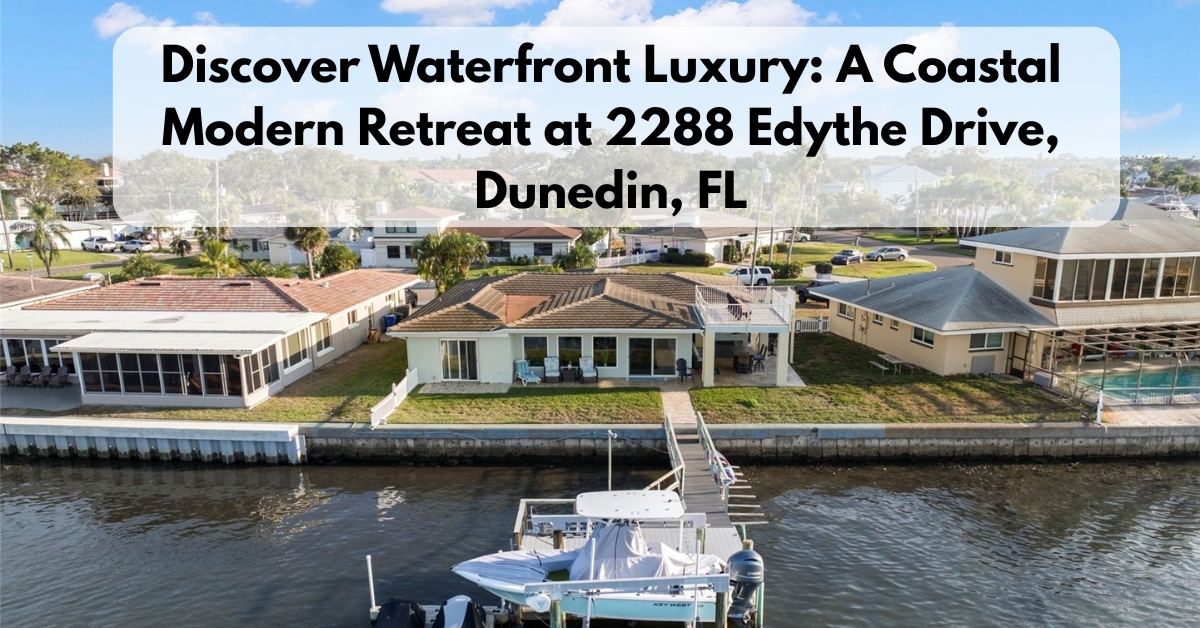 Discover Waterfront Luxury: A Coastal Modern Retreat at 2288 Edythe Drive, Dunedin, FL
