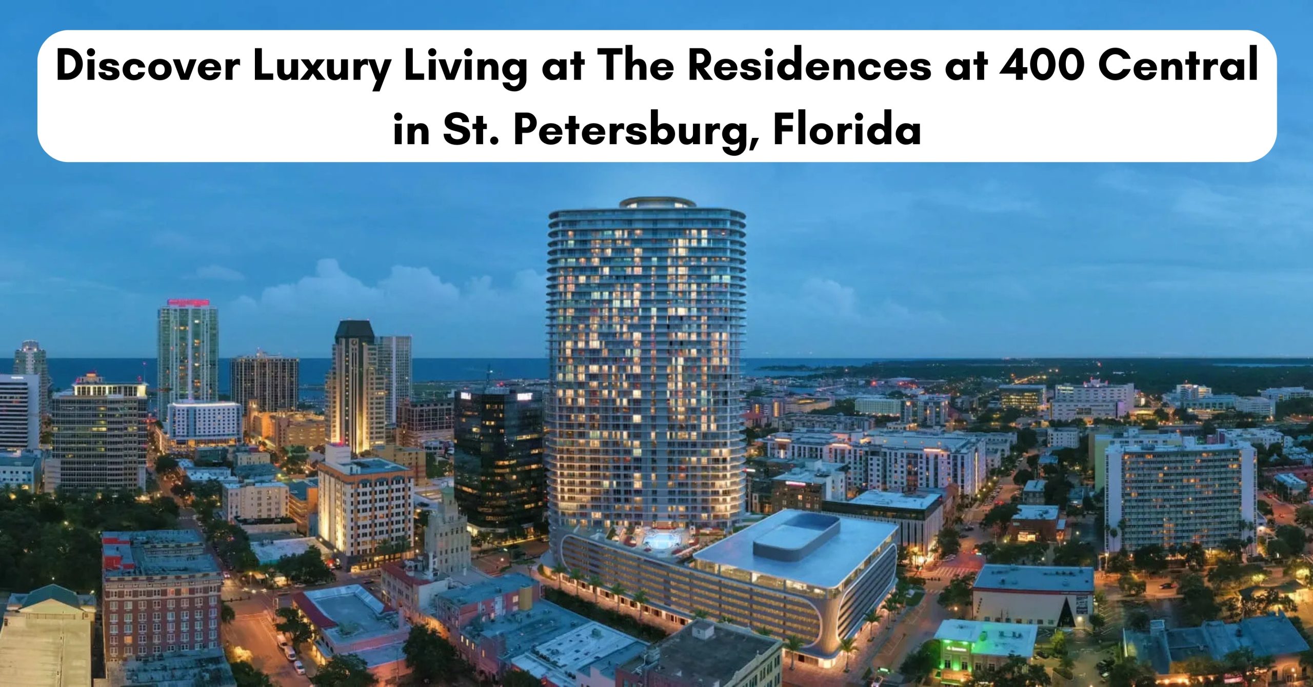 Discover Luxury Living at The Residences at 400 Central in St. Petersburg, Florida